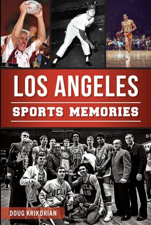 Los Angeles Sports Memories【電子書籍】[ Doug Krikorian ]