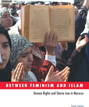 Between Feminism and Islam Human Rights and Sharia Law in MoroccoŻҽҡ[ Zakia Salime ]