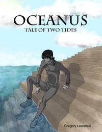 Oceanus, Tale of Two Tides【電子書籍】[ Gregory Lewanski ]