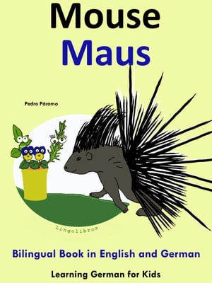Bilingual Book in English and German: Mouse - Maus - Learn German Collection