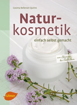 Naturkosmetik einfach selbst gemacht Von Shampoo bis Fu?balsam【電子書籍】[ Cosima Bellersen Qui..