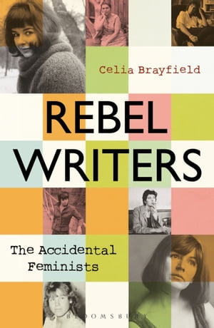 Rebel Writers: The Accidental Feminists