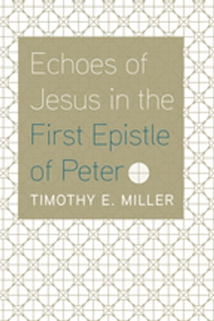 Echoes of Jesus in the First Epistle of Peter