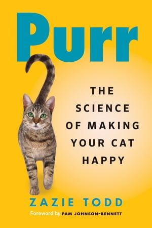 Purr The Science of Making Your Cat HappyŻҽҡ[ Zazie Todd ]