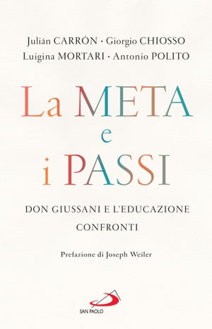 La meta e i passi Don Giussani e l'educazione. Confronti