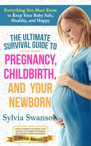 The Ultimate Survival Guide to Pregnancy, Childb