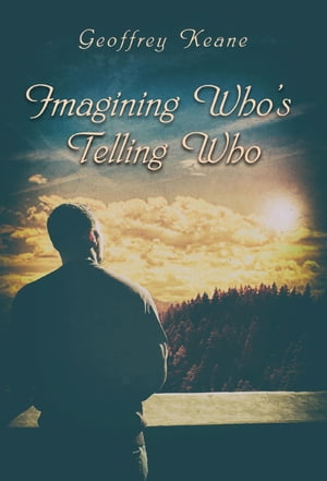 Imagining Who's Telling Who【電子書籍】[ Geoffrey Keane ]
