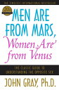 Men Are from Mars, Women Are from Venus The Classic Guide to Understanding the Opposite Sex