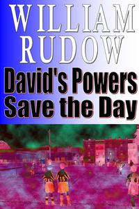 David's Powers Save the Day【電子書籍】[ William Rudow ]
