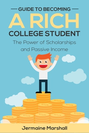 ŷKoboŻҽҥȥ㤨Guide To Becoming A Rich College Student: The Power of Scholarships and Passive IncomeŻҽҡ[ Jermaine D. Marshall ]פβǤʤ321ߤˤʤޤ