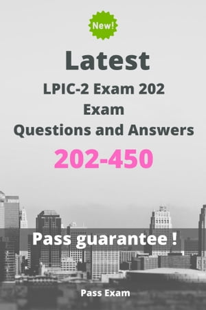 Latest LPIC-2 Exam 202 Exam 202-450 Questions and Answers【電子書籍】[ Pass Exam ]