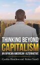 Thinking Beyond Capitalism An African American Alternative【電子書籍】[ Cynthia Hamilt...