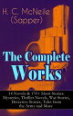 The Complete Works of H. C. McNeile (Sapper) - 14 Novels 170 Short Stories: Mysteries, Thriller Novels, War Stories, Detective Stories, Tales from the Army and More Bulldog Drummond, The Island of Terror, Ronald Standish, Mufti, Jim M【電子書籍】