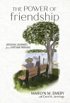 The Power of Friendship Lessons Learned from Lifetime Friends【電子書籍】[ Marilyn Emery ]