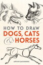 How to Draw Dogs, Cats and Horses【電子書籍】 Arthur Zaidenberg