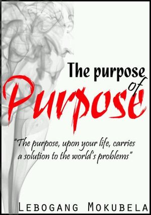 The purpose of Purpose (Do you know your purpose?)