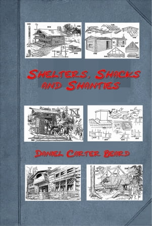Shelters, Shacks and Shanties (Illustrated)