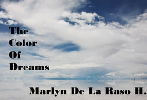 THE COLORS OF DREAMS Poems【電子書籍】[ marlyn de la rosa herrera ]