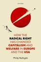 How the Radical Right Has Changed Capitalism and Welfare in Europe and the USA【電...
