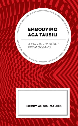 楽天楽天Kobo電子書籍ストアEmbodying Aga Tausili A Public Theology from Oceania【電子書籍】[ Mercy Ah Su-Maliko ]