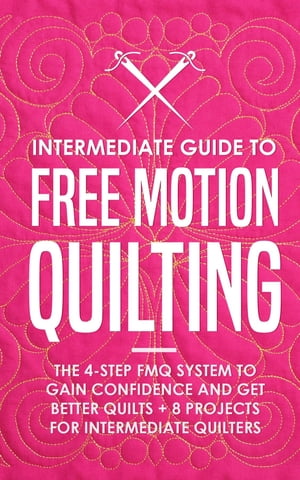 Intermediate Guide to Free Motion Quilting