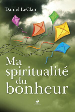 Ma spiritualit? du bonheur