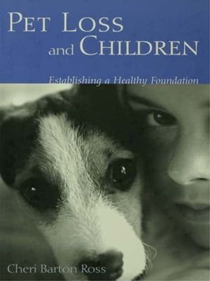 Pet Loss and Children: Establishing a Health Foundation