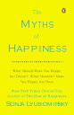 The Myths of Happiness What Should Make You Happy, but Doesn 039 t, What Shouldn 039 t Make You Happy, but Does【電子書籍】 Sonja Lyubomirsky