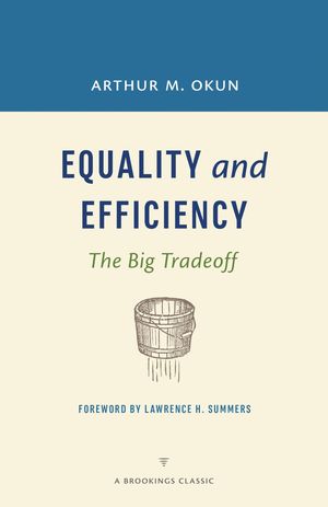 Equality and Efficiency REV The Big Tradeoff【電子書籍】[ Arthur M. Okun ]