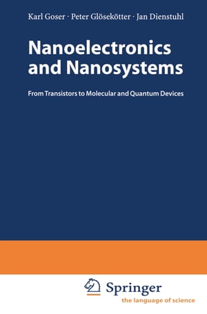 Nanoelectronics and Nanosystems From Transistors to Molecular and Quantum DevicesŻҽҡ[ Karl Goser ]