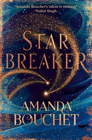 Starbreaker 'Amanda Bouchet's talent is striking' Nalini Singh【電子書籍】[ Amanda Bouchet ]