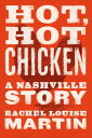 Hot, Hot Chicken A Nashville Story【電子書籍】 Rachel Louise Martin