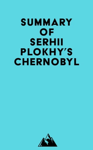 Summary of Serhii Plokhy's ChernobylŻҽҡ[ ? Everest Media ]