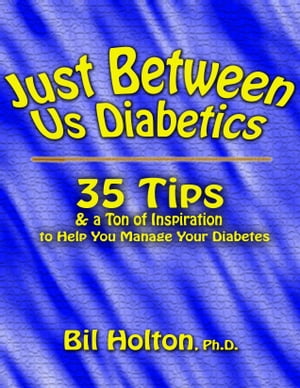 Just Between Us Diabetics: 35 Tips and a Ton of Inspiration to Help You Manage Your Diabetes
