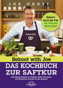 Reboot with Joe - Das Kochbuch zur Saftkur Jede Menge Rezepte f?r k?stliche S?fte, Smoothies und pflanzliche Gerichte f?r den Neustart