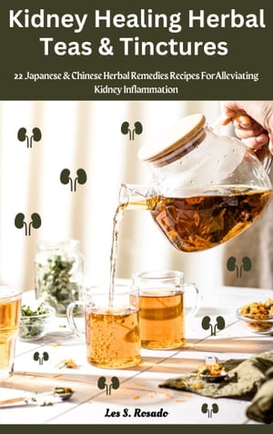 Kidney Healing Herbal Teas & Tinctures