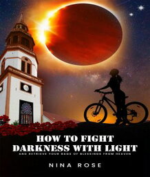 How to Fight Darkness with Light【電子書籍】[ Nina Rose ]