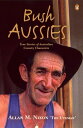 Bush Aussies True Stories of Australian Country 