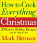 How to Cook Everything: Christmas 20 Festive Holiday Recipes and 34 VariationsŻҽҡ[ Mark Bittman ]
