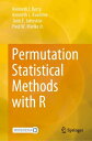 Permutation Statistical Methods with R【電子書籍】 Kenneth J. Berry