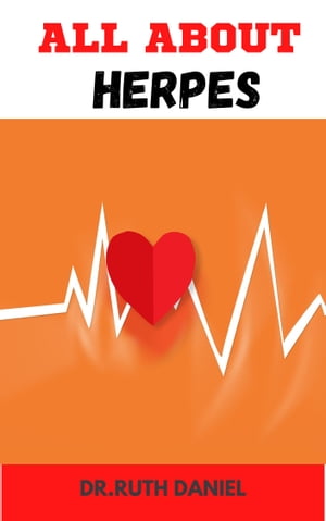 All About Herpes【電子書籍】[ Dr. Ruth Daniel ]