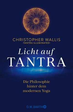 ŷKoboŻҽҥȥ㤨Licht auf Tantra Die Philosophie hinter dem modernen Yoga | F?r alle Yogis und Yoginis, die an den philosophischen Grundlagen von Yoga interessiert sindŻҽҡ[ Christopher Wallis ]פβǤʤ4,000ߤˤʤޤ