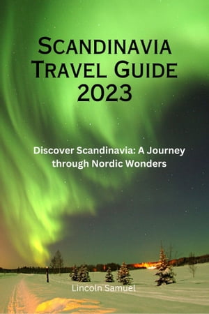 Scandinavia Travel Guide 2023