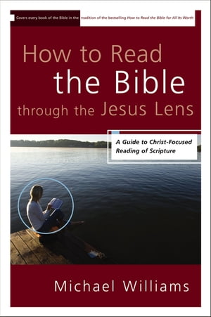 How to Read the Bible through the Jesus Lens