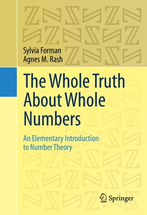 The Whole Truth About Whole Numbers An Elementary Introduction to Number TheoryŻҽҡ[ Sylvia Forman ]