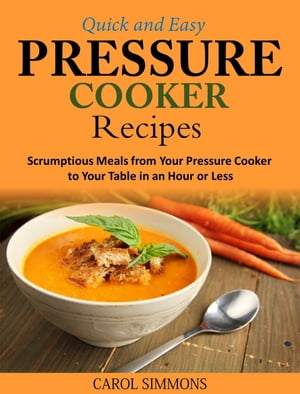 Quick and Easy Pressure Cooker Recipes