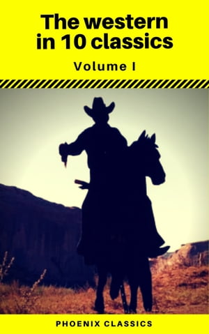 The Western in 10 classics Vol1 (Phoenix Classics) : The Last of the Mohicans, The Prairie, Astoria, Hidden Water, The Bridge of the Gods...【電子書籍】[ Andy Adams ]