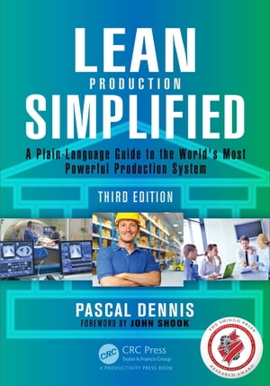 Lean Production Simplified A Plain-Language Guide to the World's Most Powerful Production System【電子書籍】[ Pascal Dennis ]