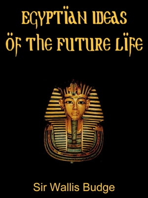 Egyptian Ideas Of The Future Life