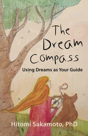 The Dream Compass: Using Dreams as Your Guide